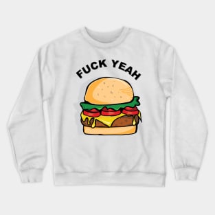 Fuck Yeah Burgers!!! Crewneck Sweatshirt